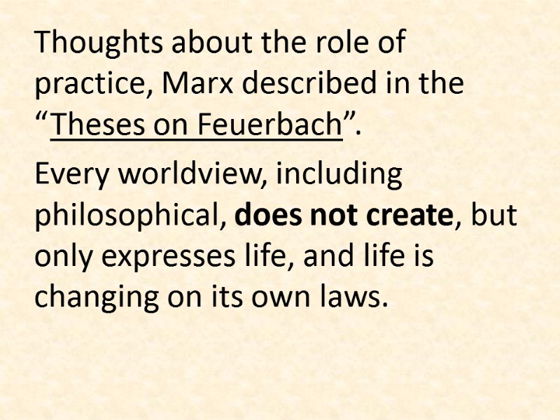Thoughts about the role of practice, Marx described in the “Theses on Feuerbach”. 